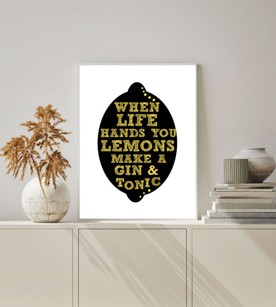 When Life Hands You Lemons Make A Gin & Tonic Print-Art for Interiors-Online Framed-Australian Made Wall Art-Milk n Honey Designs
